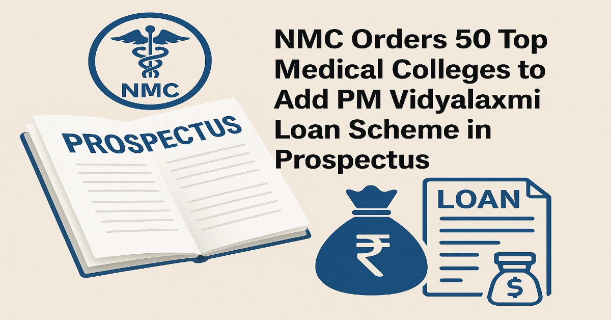 NMC Orders 50 Top Medical Colleges to Add PM Vidyalaxmi Loan Scheme in Prospectus